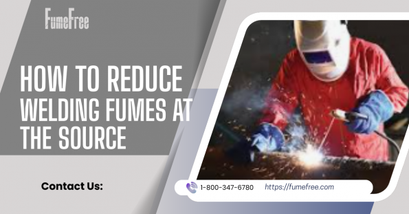 Reduce Welding Fumes at the Source