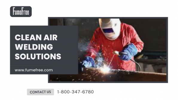 Clean air welding solutions- Fumefree